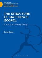 The Structure of Matthew's Gospel di David Bauer edito da Bloomsbury Publishing PLC