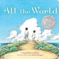 All the World di Liz Garton Scanlon, Elizabeth Garton Scanlon edito da Little Simon