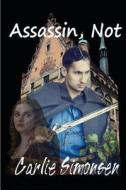 Assassin, Not: The Ribbondrake Riders #1 di Carlie Simonsen edito da Createspace