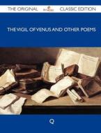 The Vigil of Venus and Other Poems - The Original Classic Edition edito da Tebbo