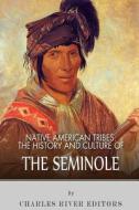 Native American Tribes: The History and Culture of the Seminole di Charles River Editors edito da Createspace