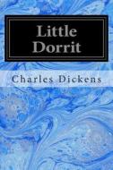 Little Dorrit di Charles Dickens edito da Createspace
