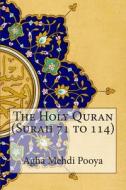 The Holy Quran (Surah 71 to 114) di Agha Mehdi Pooya, S. V. Mir Ahmed Ali edito da Createspace