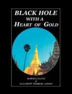 Black Hole with a Heart of Gold di Robert Collins, Elizabeth Herrera S. edito da Xlibris