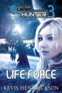 Rogue Hunter: Life Force di Kevis Hendrickson edito da Createspace