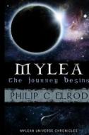 Mylea: The Journey Begins. di Phiolip C. Elrod, Philip C. Elrod edito da Createspace