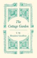 The Cottage Garden di T. W. Henslow Geoffrey edito da Home Farm Books