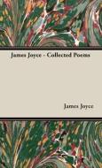James Joyce - Collected Poems di James Joyce edito da Ragged Hand -  Read & Co.
