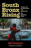 South Bronx Rising: 35th Anniversary Edition di Jill Jonnes edito da EMPIRE STATE ED