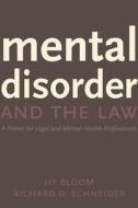 Mental Disorder and the Law: A Primer for Legal and Mental Health Professionals di Hon Richard D. Schneider, Hy Bloom, Richard D. Schneider edito da Irwin Law