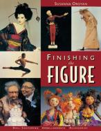 Finishing the Figure - Print on Demand Edition di Susanna Oroyan edito da C&T Publishing, Inc.
