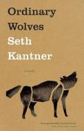Ordinary Wolves di Seth Kantner edito da Milkweed Editions