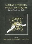 Lumbar Interbody Fusion Techniques: Cages, Dowels, And Grafts di Regis Haid, Mark R. McLaughlin, Richard G. Fessler edito da Thieme Medical Publishers Inc