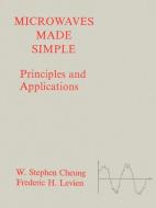Microwaves Made Simple: Principles and Applications di W.Stephen Cheung edito da ARTECH HOUSE INC
