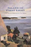 Island of First Light di Norman G. Gautreau edito da MacAdam/Cage Publishing