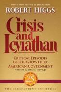 Crisis and Leviathan di Robert Higgs edito da Independent Institute