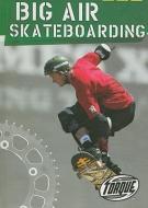 Big Air Skateboarding di Jack David edito da BELLWETHER MEDIA