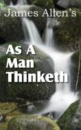 As a Man Thinketh di James Allen edito da Bottom of the Hill Publishing