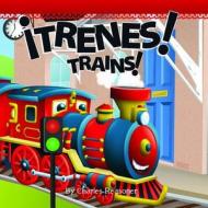 Trenes!/Trains! di Charles Reasoner edito da Little Birdie Books