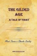 The Gilded Age - A Tale of Today di Mark Twain edito da EZREADS PUBN LLC