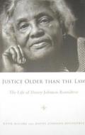 Justice Older Than the Law: The Life of Dovey Johnson Roundtree di Katie McCabe, Dovey Johnson Roundtree edito da UNIV PR OF MISSISSIPPI