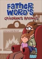 Father Word's Children's Rhymes di Linda Burnett edito da Tate Publishing & Enterprises