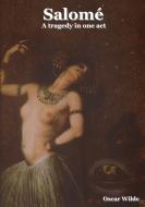 Salome: A Tragedy in One Act di Oscar Wilde edito da BIBLIOTECH PR