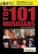 Top 101 Musicians edito da Rosen Education Service