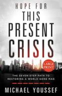 Hope for This Present Crisis Large Print: The Seven-Step Path to Restoring a World Gone Mad di Michael Youssef edito da FRONTLINE