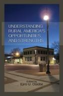 Understanding Rural America's Opportunities and Strengths di Ejiro U Osiobe edito da Imperium Publishing