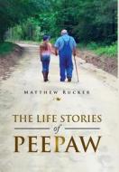 Life Stories Of Peepaw di Matthew Rucker edito da Book Venture Publishing Llc