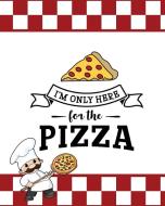 I'm Only Here For The Pizza, Pizza Review Journal di Newton edito da Amy Newton