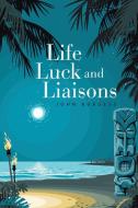 Life, Luck and Liaisons di John Burgess edito da XLIBRIS AU