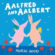 Aalfred and Aalbert di Morag Hood edito da PEACHTREE PUBL LTD
