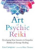 The Art of Psychic Reiki di Lisa Campion edito da New Harbinger Publications