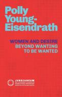 Women and Desire di Polly Young-Eisendrath edito da Chiron Publications