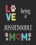 Love Being a Aussiedoodle Mom: 2019 Weekly Planner Aussie Doodle di Stephanie Paige edito da LIGHTNING SOURCE INC