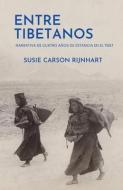Entre tibetanos: Narrativa de cuatro años de estancia en el Tíbet di Susie Carson Rijnhart edito da LIGHTNING SOURCE INC