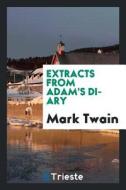 Extracts from Adam's Diary di Mark Twain edito da LIGHTNING SOURCE INC