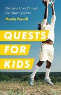 Quests for Kids: Changing the World Through the Power of Sport di Martin Parnell edito da Rocky Mountain Books Incorporated