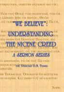 We Believe : Understanding The Nicene di CHRISTOPHER TURNER edito da Lightning Source Uk Ltd