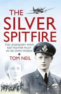 The Silver Spitfire di Tom Neil edito da Orion Publishing Co