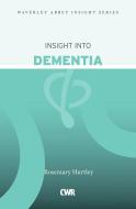 Insight Into Dementia: Waverley Abbey Insight Series di Rosemary Hurtley, Sheila Jacobs edito da CWR