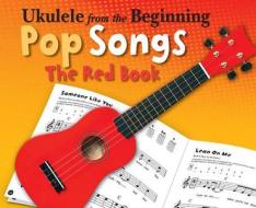 Ukulele from the Beginning Pop Songs di Hal Leonard Publishing Corporation edito da Chester Music