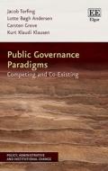 Public Governance Paradigms di Jacob Torfing, Lotte Bogh Andersen, Carsten Greve, Kurt K. Klausen edito da Edward Elgar Publishing Ltd