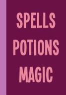 SPELLS POTIONS MAGIC di Rainy Day Notebooks edito da INDEPENDENTLY PUBLISHED