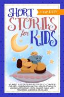 Short Stories For Kids: Relaxing Sleep T di ALEXIS edito da Lightning Source Uk Ltd