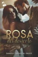 Rosa Del Desierto di Daniela Carrascal Galvis edito da Nielsen