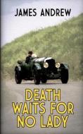 DEATH WAITS FOR NO LADY di James Andrew edito da The Book Folks