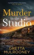 MURDER IN THE STUDIO a gripping British crime mystery full of twists di Gretta Mulrooney edito da JOFFE BOOKS LTD